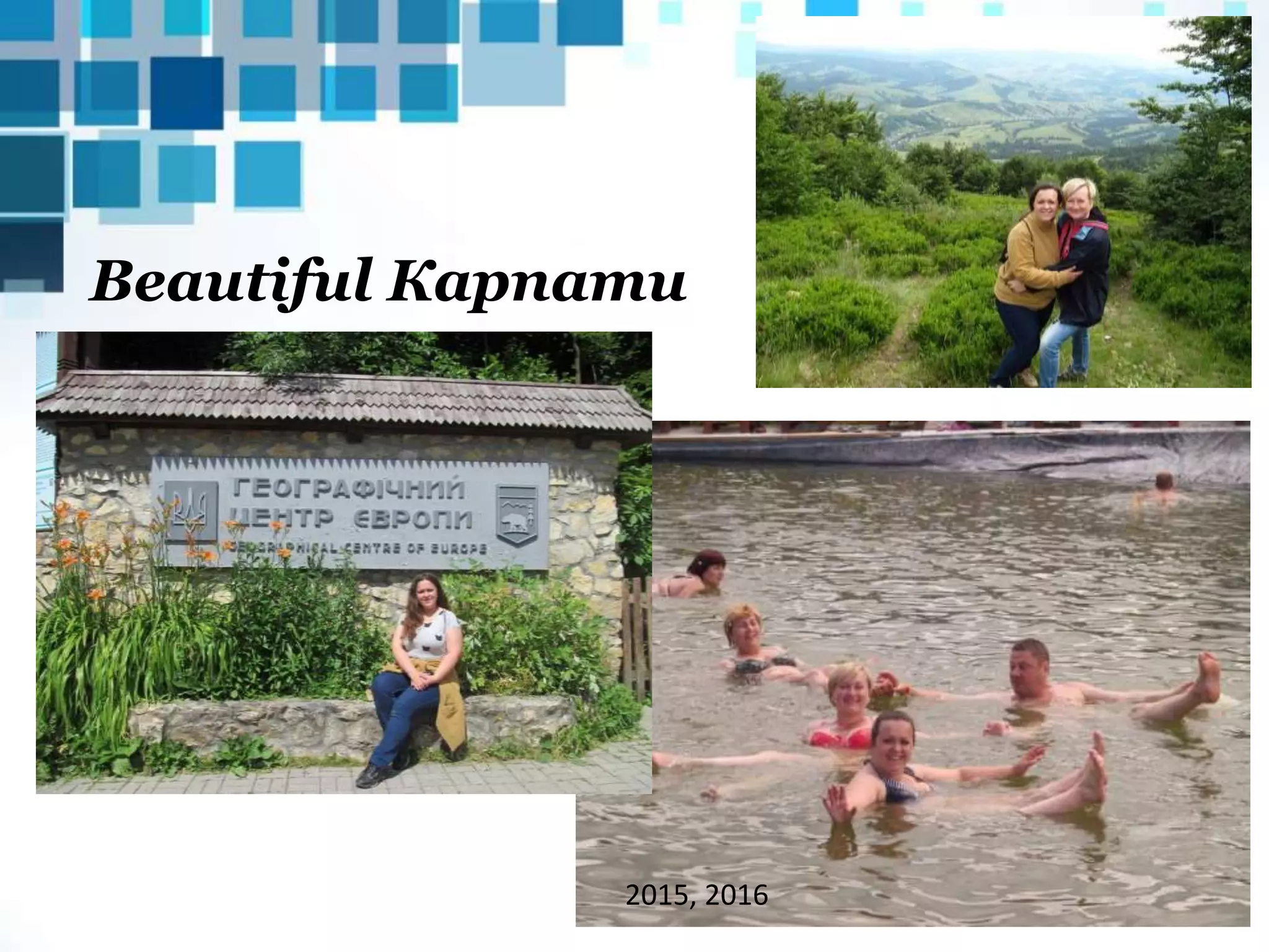 Beautiful Карпати
2015, 2016
 