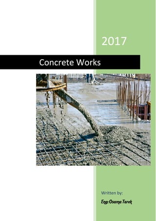 2017
Written by:
Eng: Osama Tarek
Concrete Works
 