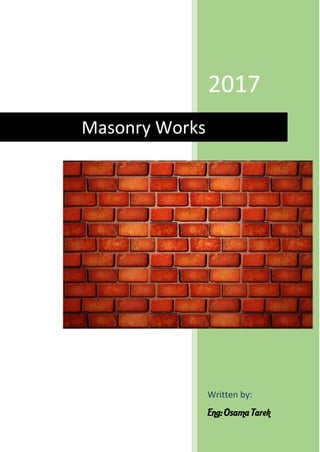 2017
Written by:
Eng: Osama Tarek
Masonry Works
 