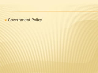  Government Policy
 