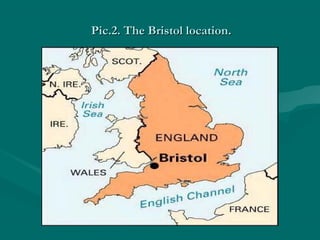 Pic.Pic.22. The Bristol location.. The Bristol location.
 