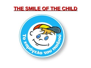 THE SMILE OF THE CHILDTHE SMILE OF THE CHILD
.
 
