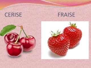 CERISE FRAISE
 