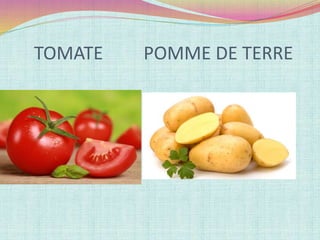 TOMATE POMME DE TERRE
 