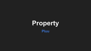 Property
Pluu
 