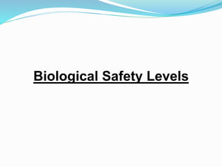 Biological Safety Levels
 