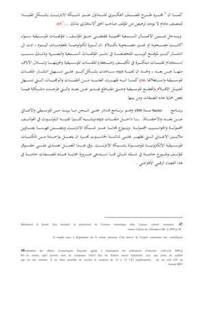 "
...")47(
.
)(
mp3
)48(
Naster1999
mp3
.
.
.
47:Mohamed el kamel ,ben boudiaf .la protection de l oeuvre numerique dans l espace .virtuel .memoire
master 2(droit du cyberspace.lille 2) 2009.p 48.
la simple mise à disposition sur le réseau interacte d un uvre de l exprit constitrier une contrefaçon
48/ministére des affaires économiques française ,guide à destination des utilisateurs d internet .crid.avril 2000,p
84. « la norme mp3 permet ainsi de compesser 10à13 fois les fichiers snores habitueles ,avec une perte de qualité
qui est très minime .il est donc possible de stocker le contenu de 10 à 13 CD traditionnels» sur un seul CD au
format MP3
 