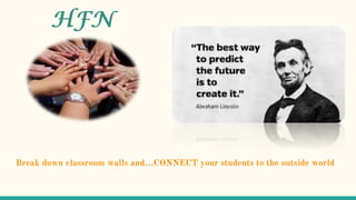Break down classroom walls and…CONNECT your students to the outside world
 
