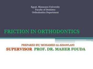 Egypt, Mansoura University
Faculty of Dentistry
Orthodontics Department
 