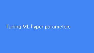 Tuning ML hyper-parameters
 