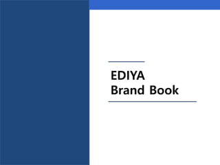 EDIYA
Brand Book
 