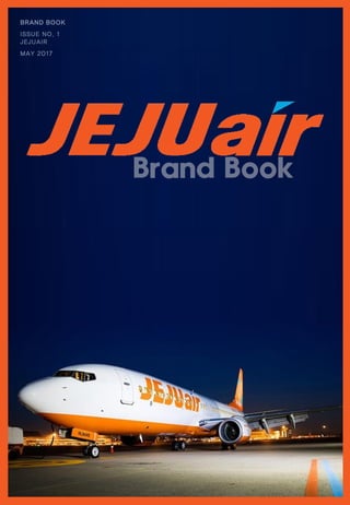 BRAND BOOK
ISSUE NO. 1
JEJUAIR
MAY 2017
 