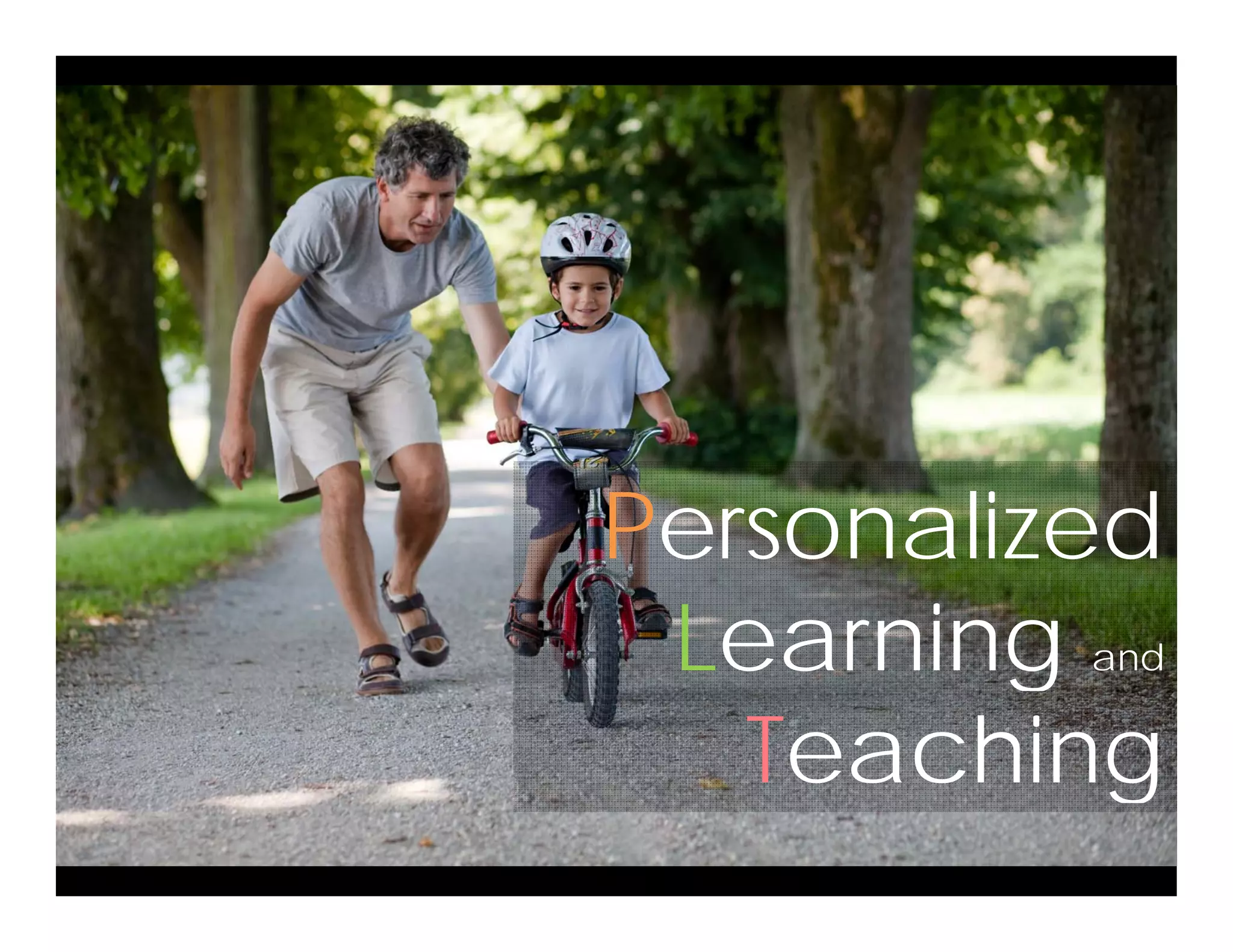 PersonalizedPersonalized
Learning andLearning and
TeachingTeaching
 