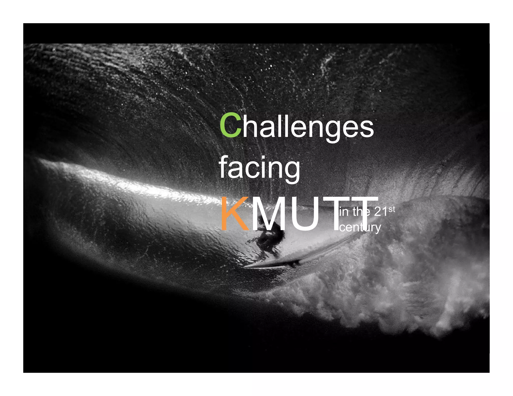 challengeschallenges
facingfacing
KMUTTin the 21st
tKMUTTcentury
 