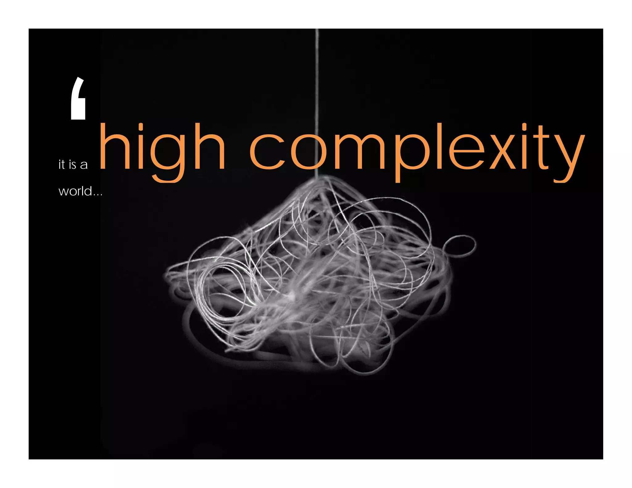 high complexityit is a high complexityworld...
 