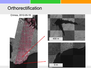 400 m
0 m
Crimea, 2012-05-19
Orthorectification
 