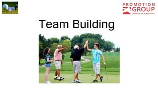 Team Building
 