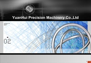 1
YuanHui Precision Machinery Co.,LtdYuanHui Precision Machinery Co.,Ltd
 