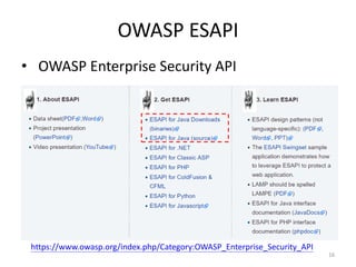 OWASP ESAPI
• OWASP Enterprise Security API
16
https://www.owasp.org/index.php/Category:OWASP_Enterprise_Security_API
 