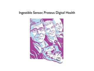 Ingestible Sensor, Proteus Digital Health
 