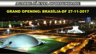 GRAND OPENING: BRASÍLIA-DF 27-11-2017
 