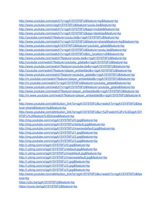 http://www.youtube.com/watch?v=qgA1SY9T6FU&feature=kp&feature=kp
http://www.youtube.com/v/qgA1SY9T6FU&feature=youtu.be&feature=kp
http://www.youtube.com/watch?v=qgA1SY9T6FU&app=mobile&feature=kp
http://www.youtube.com/watch?v=qgA1SY9T6FU&app=desktop&feature=kp
http://youtube.com/watch?feature=youtu.be&v=qgA1SY9T6FU&feature=kp
http://www.youtube.com/watch?v=qgA1SY9T6FU&feature=share&feature=kp&feature=kp
http://www.youtube.com/v/qgA1SY9T6FU&feature=youtube_gdata&feature=kp
http://www.youtube.com/watch?v=qgA1SY9T6FU&feature=youtu.be&feature=kp
http://www.youtube.com/watch?v=qgA1SY9T6FU&hc_location=ufi&feature=kp
http://www.youtube.com/watch?feature=youtu.be&v=qgA1SY9T6FU&feature=kp
http://youtube.com/watch?feature=youtube_gdata&v=qgA1SY9T6FU&feature=kp
http://www.youtube.com/watch?feature=youtube.be&v=qgA1SY9T6FU&feature=kp
http://youtube.com/watch?feature=player_embedded&v=qgA1SY9T6FU&feature=kp
http://www.youtube.com/watch?feature=youtube_gdata&v=qgA1SY9T6FU&feature=kp
http://m.youtube.com/watch?feature=player_embedded&v=qgA1SY9T6FU&feature=kp
http://m.youtube.com/watch?v=qgA1SY9T6FU&feature=youtube_gdata&feature=kp
http://www.youtube.com/watch?v=qgA1SY9T6FU&feature=youtube_gdata&feature=kp
http://www.youtube.com/watch?feature=player_embedded&v=qgA1SY9T6FU&feature=kp
http://m.www.youtube.com/watch?feature=player_embedded&v=qgA1SY9T6FU&feature=k
p
http://www.youtube.com/attribution_link?a=qgA1SY9T6FU&u=watch?v=qgA1SY9T6FU&fea
ture=share&feature=kp&feature=kp
http://www.youtube.com/attribution_link?a=qgA1SY9T6FU&u=%2Fwatch%3Fv%3DqgA1SY
9T6FU%26feature%3Dshare&feature=kp
http://img.youtube.com/vi/qgA1SY9T6FU/0.jpg&feature=kp
http://img.youtube.com/vi/qgA1SY9T6FU/default.jpg&feature=kp
http://img.youtube.com/vi/qgA1SY9T6FU/maxresdefault.jpg&feature=kp
http://img.youtube.com/vi/qgA1SY9T6FU/1.jpg&feature=kp
http://img.youtube.com/vi/qgA1SY9T6FU/2.jpg&feature=kp
http://img.youtube.com/vi/qgA1SY9T6FU/3.jpg&feature=kp
http://i.ytimg.com/vi/qgA1SY9T6FU/0.jpg&feature=kp
http://i.ytimg.com/vi/qgA1SY9T6FU/default.jpg&feature=kp
http://i.ytimg.com/vi/qgA1SY9T6FU/mqdefault.jpg&feature=kp
http://i.ytimg.com/vi/qgA1SY9T6FU/maxresdefault.jpg&feature=kp
http://i.ytimg.com/vi/qgA1SY9T6FU/1.jpg&feature=kp
http://i.ytimg.com/vi/qgA1SY9T6FU/2.jpg&feature=kp
http://i.ytimg.com/vi/qgA1SY9T6FU/3.jpg&feature=kp
http://www.youtube.com/attribution_link?a=qgA1SY9T6FU&u=watch?v=qgA1SY9T6FU&fea
ture=kp
https://y2u.be/qgA1SY9T6FU&feature=kp
https://youtu.be/qgA1SY9T6FU&feature=kp
 