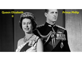 Queen Elizabeth
II
Prince Philip
 