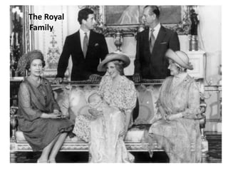 The Royal
Family
 