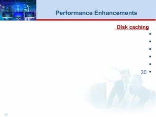 Disk caching





30
17
Performance Enhancements
 