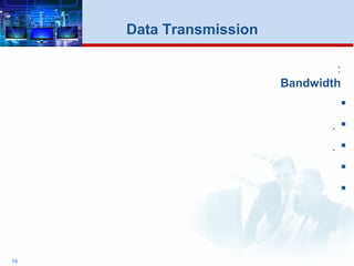 19
Data Transmission
:
Bandwidth

.
.


 
