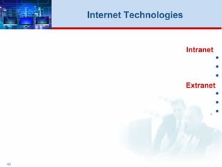 42
Internet Technologies
Intranet



Extranet


.
 
