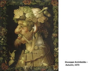 Giuseppe Arcimboldo –
Autumn, 1573
 
