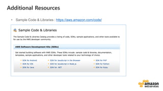 vv
Additional Resources
• Sample Code & Libraries : https://aws.amazon.com/code/
 