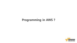 v
Programming in AWS ?
 