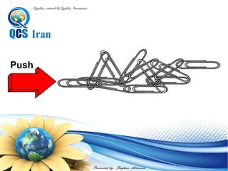 Presented by : Keyhan Abbasian
Quality control & Quality Assurance
Push
 