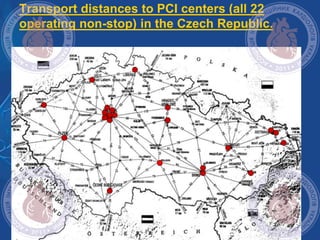 Transport distances to PCI centers (all 22
operating non-stop) in the Czech Republic.
 