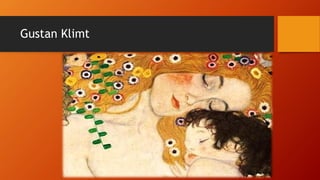 Gustan Klimt
 