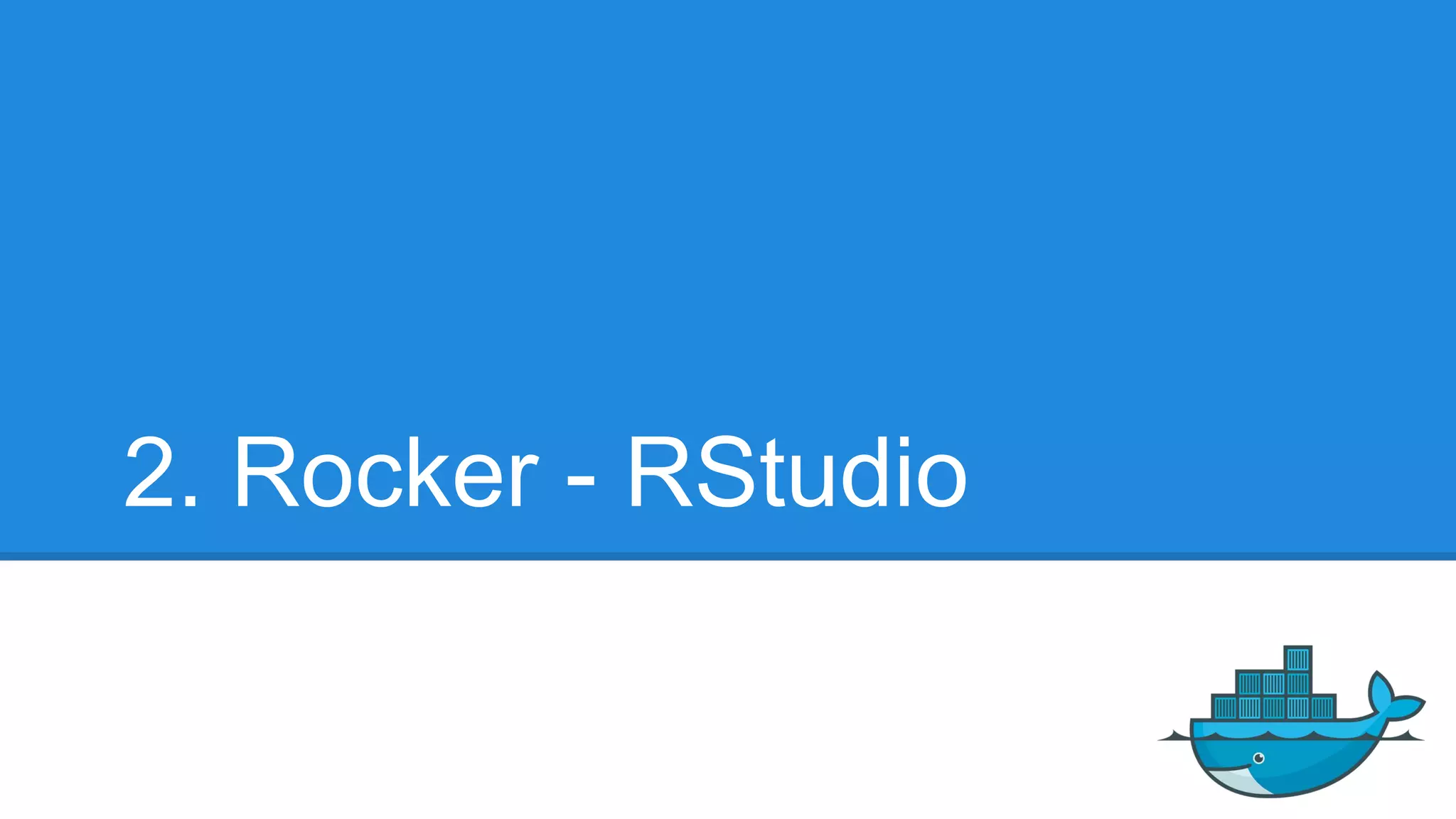 2. Rocker - RStudio
 