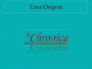 Uma Origem
 