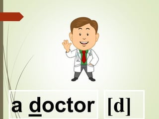 a doctor [d]
 