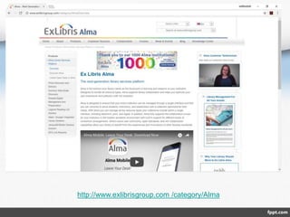 http://www.exlibrisgroup.com /category/Alma
 
