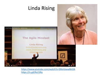 https://www.youtube.com/watch?v=SMvVJwwMn5A
https://is.gd/Ra15Rq
Linda Rising
 