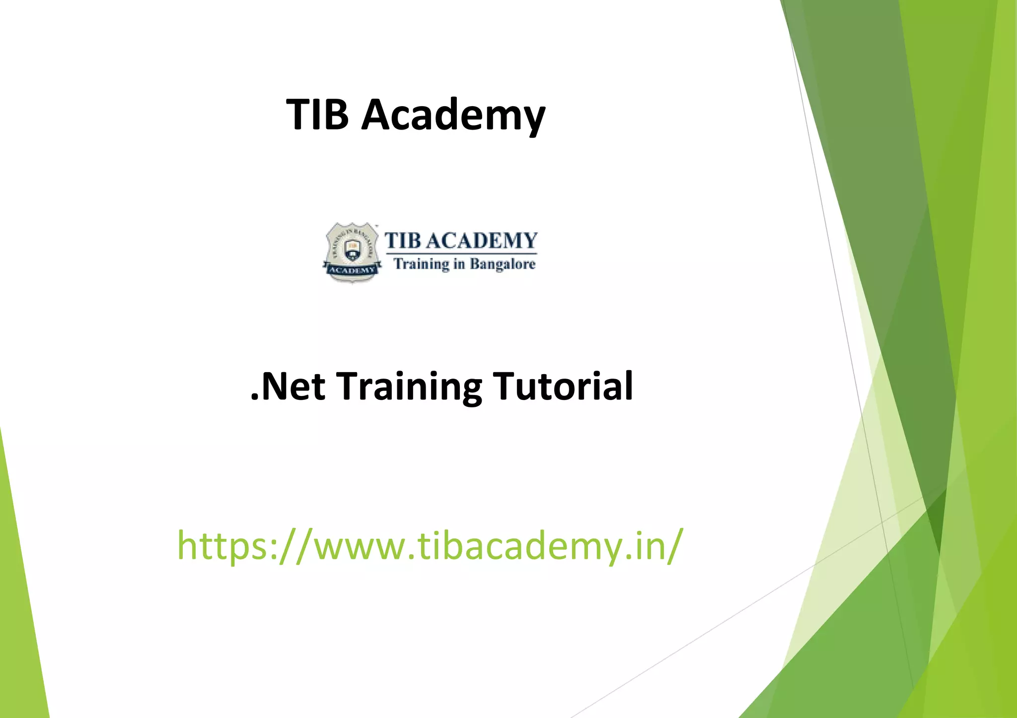 TIB Academy
.Net Training Tutorial
https://www.tibacademy.in/
 