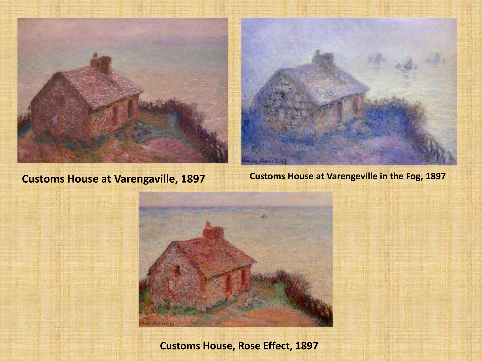 Customs House at Varengaville, 1897 Customs House at Varengeville in the Fog, 1897
Customs House, Rose Effect, 1897
 