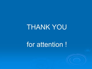 THANK YOU
for attention !
 
