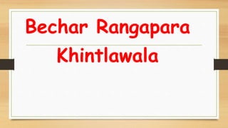 Bechar Rangapara
Khintlawala
 