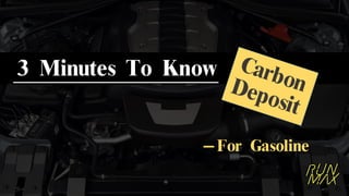 3 Minutes To Know
－For Gasoline
 
