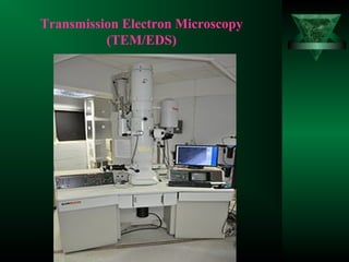 Transmission Electron Microscopy
(TEM/EDS)
 