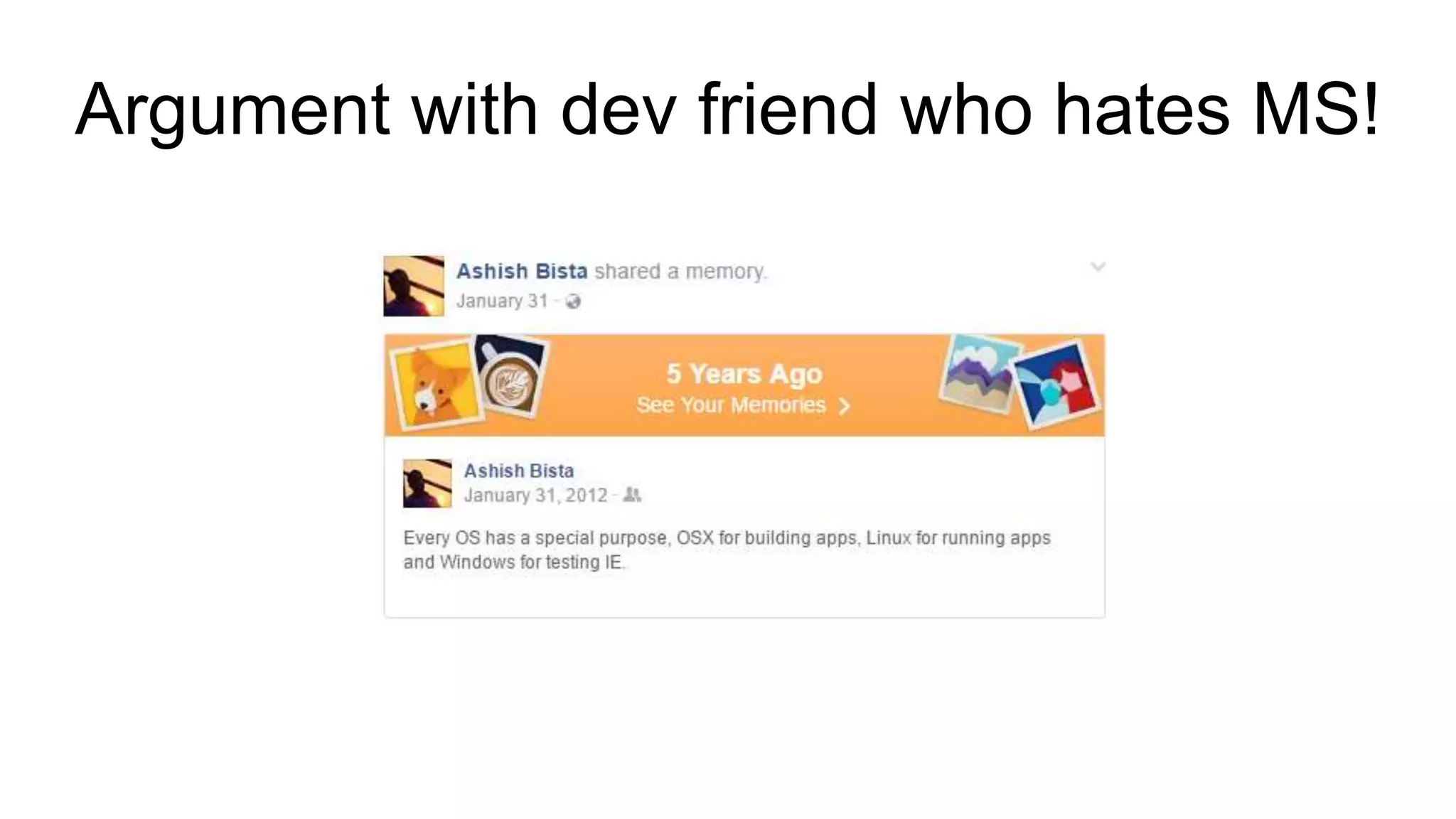 Argument with dev friend who hates MS!
 