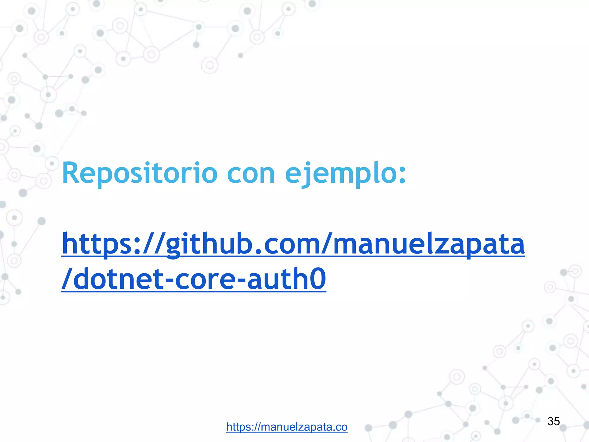https://manuelzapata.co
Repositorio con ejemplo:
https://github.com/manuelzapata
/dotnet-core-auth0
35
 
